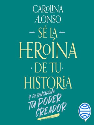 cover image of Sé la heroína de tu historia